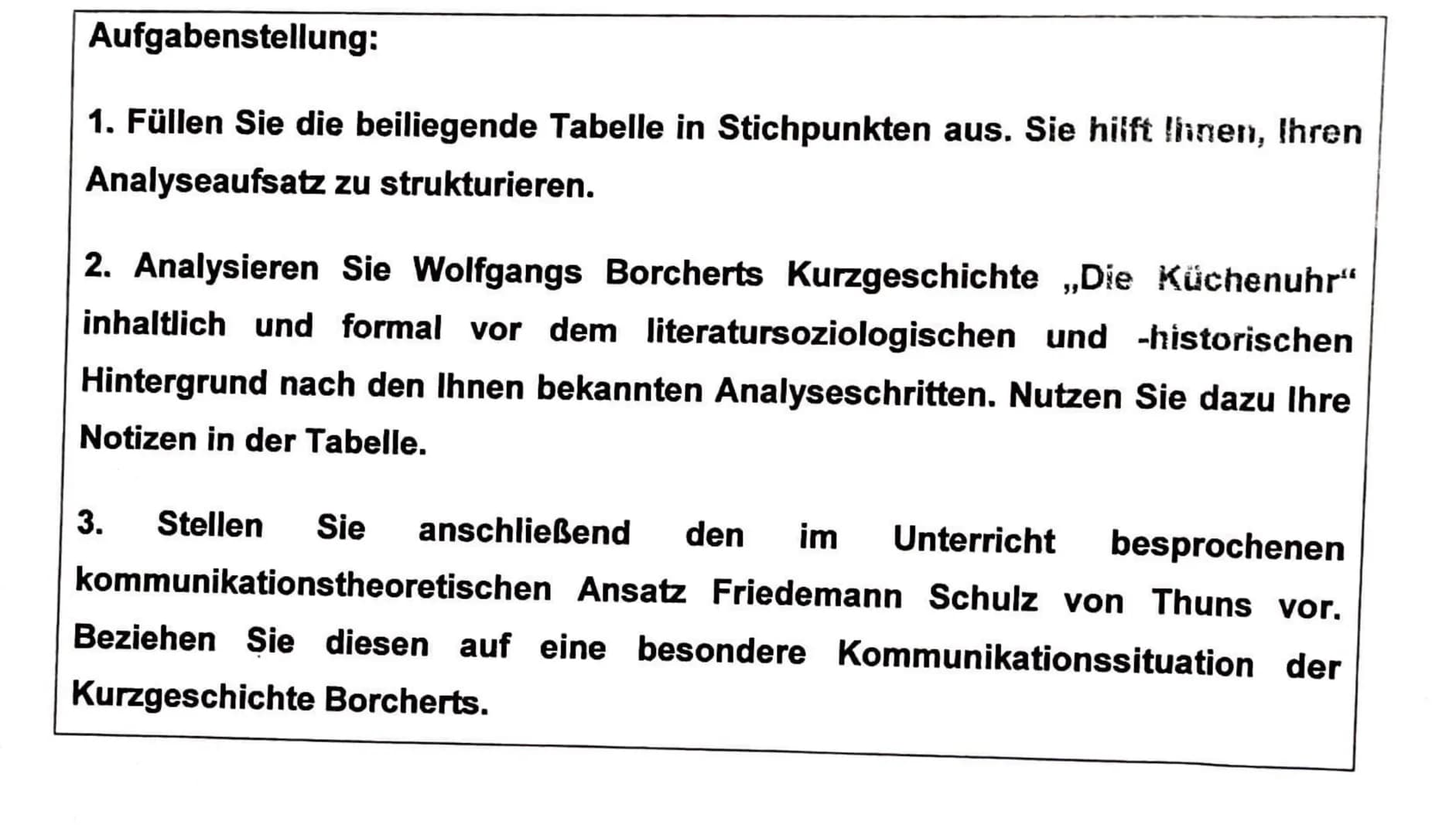 Deutsch Klausur. Nr. 1.
D-GK WES
EINLEITUNG
Wolfgang Bocherts Kurzgeschichte, Die
Küchenuhr" wurde am 27. August 1947 in
der Hamburger Zeitu