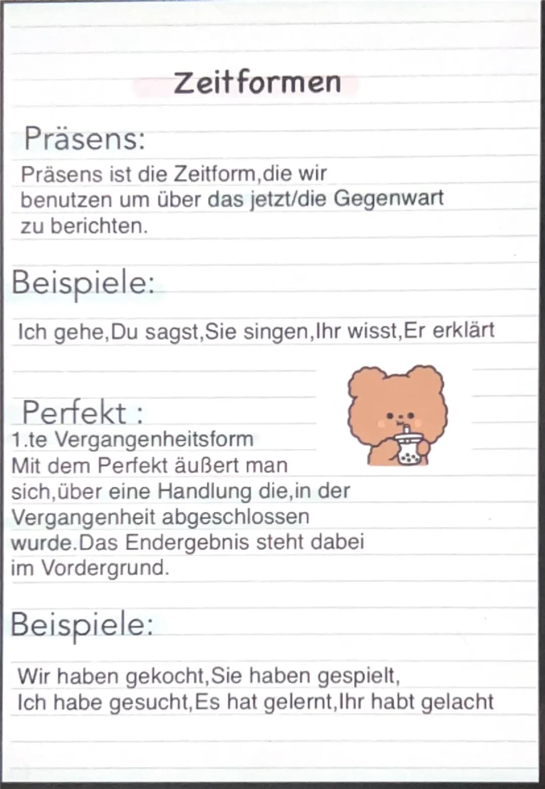 Zeitformen
Präsens:
Präsens ist die Zeitform, die wir
benutzen um über das jetzt/die Gegenwart
zu berichten.
Beispiele:
Ich gehe, Du sagst, 