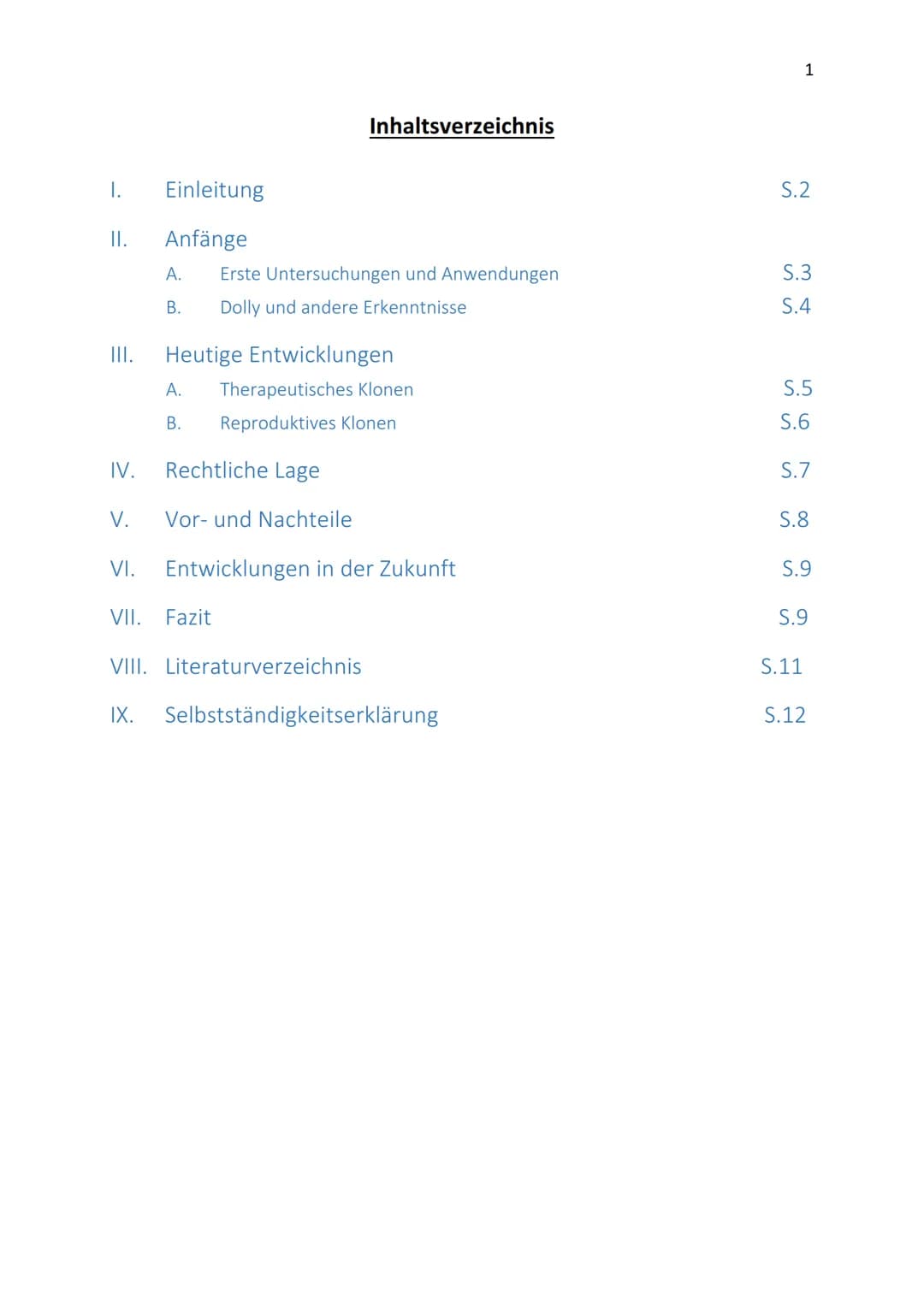 2019/20
Klonen-Anfänge, Gegenwart und Zukunft
10b
04.02.2020 1.
II.
III.
Einleitung
Anfänge
A. Erste Untersuchungen und Anwendungen
B. Dolly