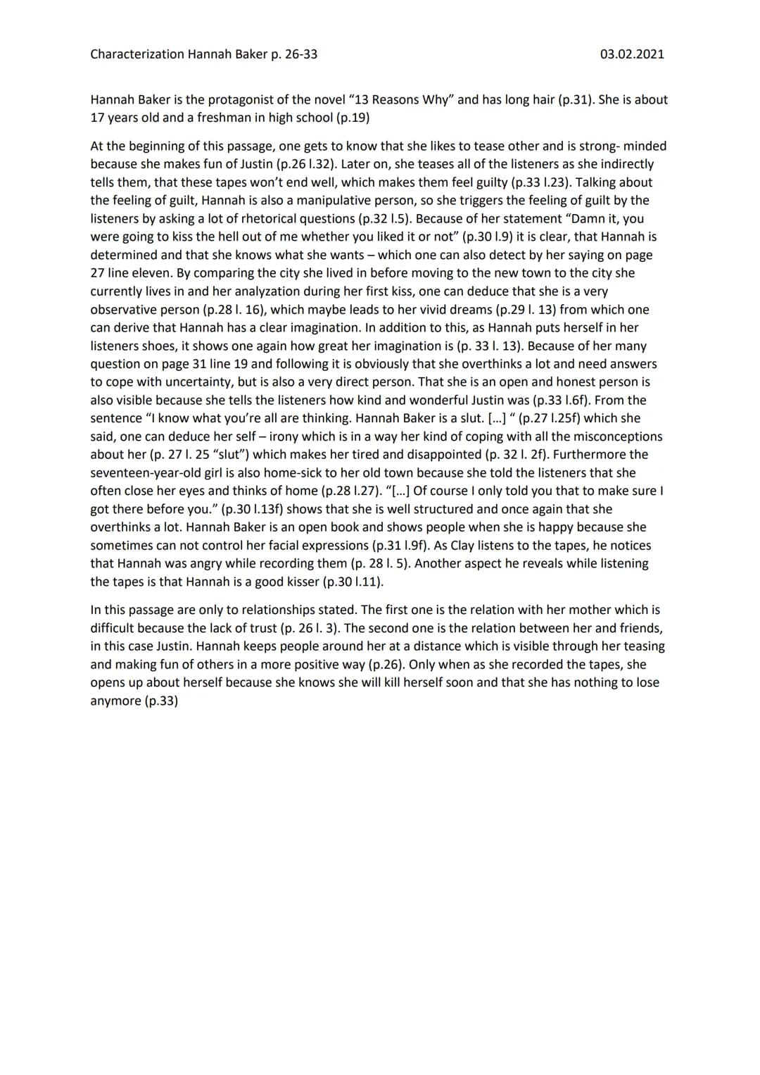 Characterization Hannah Baker p. 26-33
03.02.2021
Hannah Baker is the protagonist of the novel "13 Reasons Why" and has long hair (p.31). Sh