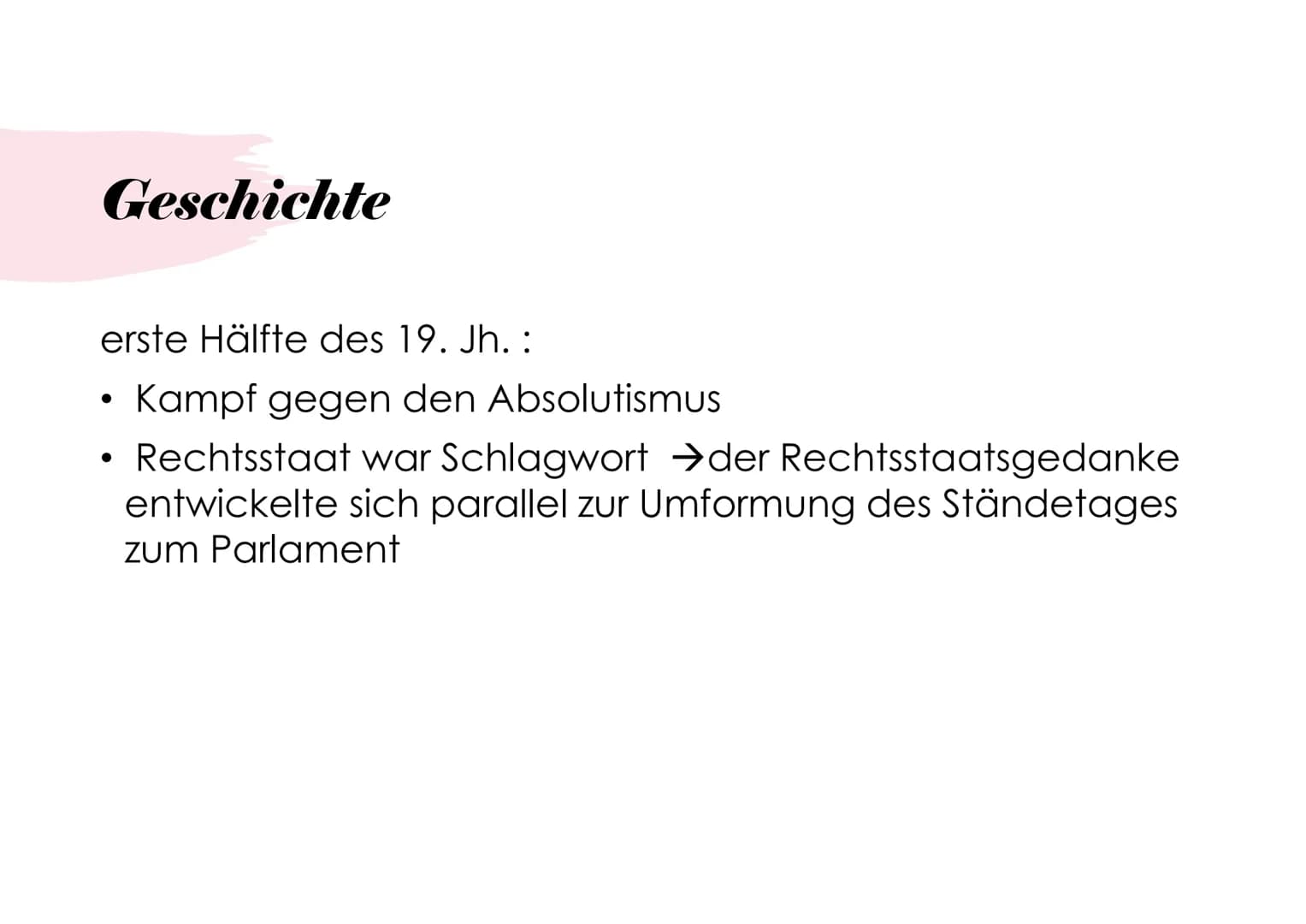 Definition: Bezeichnung für einen Staat, in dem Regierung und Verwaltung nur im
Rahmen der bestehenden Gesetze handeln dürfen.
Geschichte:
e