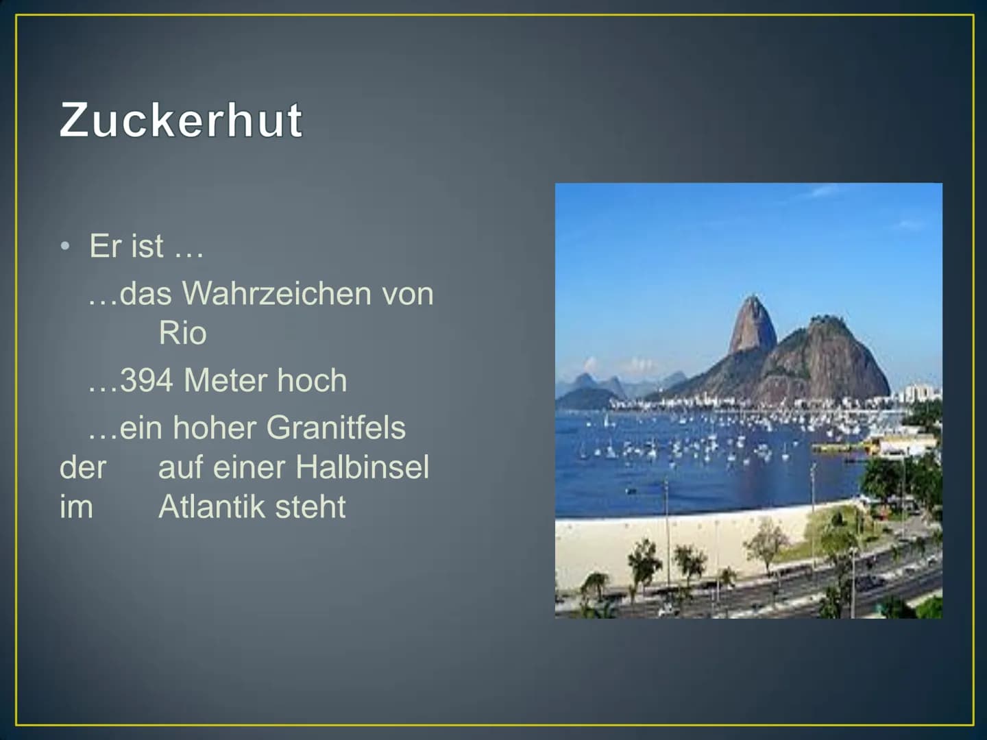 Rio de Janeiro
Herzlich Willkommen! Kurzdaten zur Stadt
●
●
●
●
Land: Brasilien
Einwohnerzahl: 6.429.923 Einwohner
Fläche: 1182km²
Sprache: 