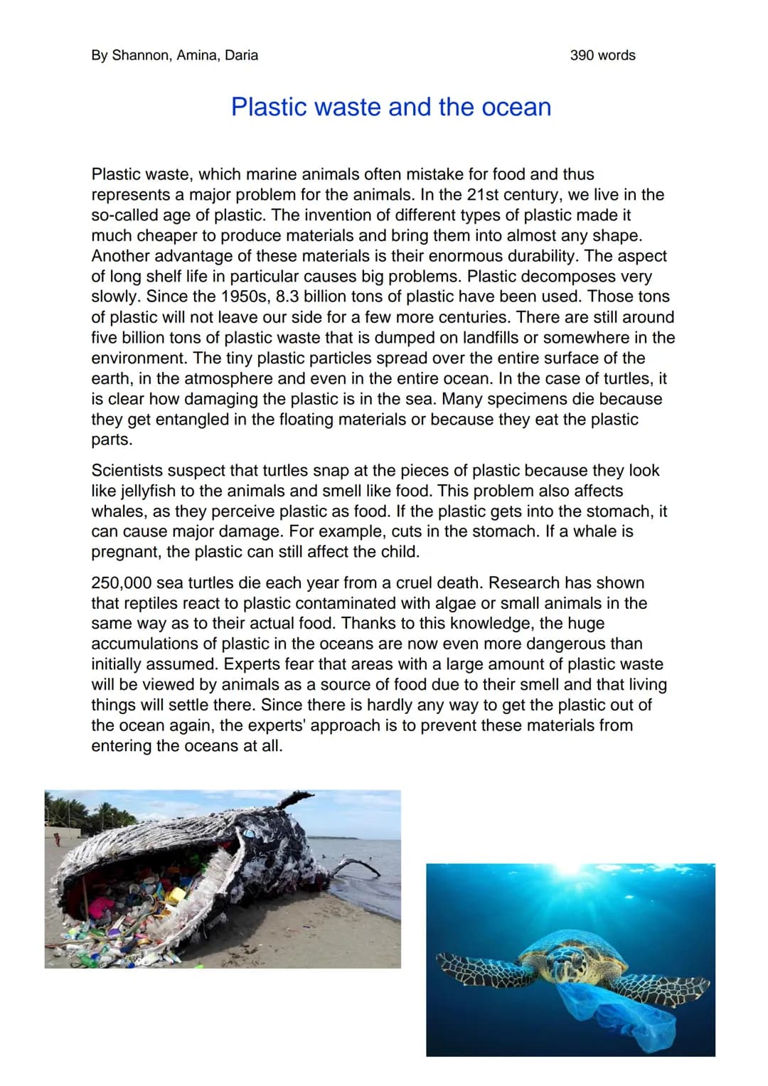 By Shannon, Amina, Daria
Plastic waste and the ocean
390 words
Plastic waste, which marine animals often mistake for food and thus
represent