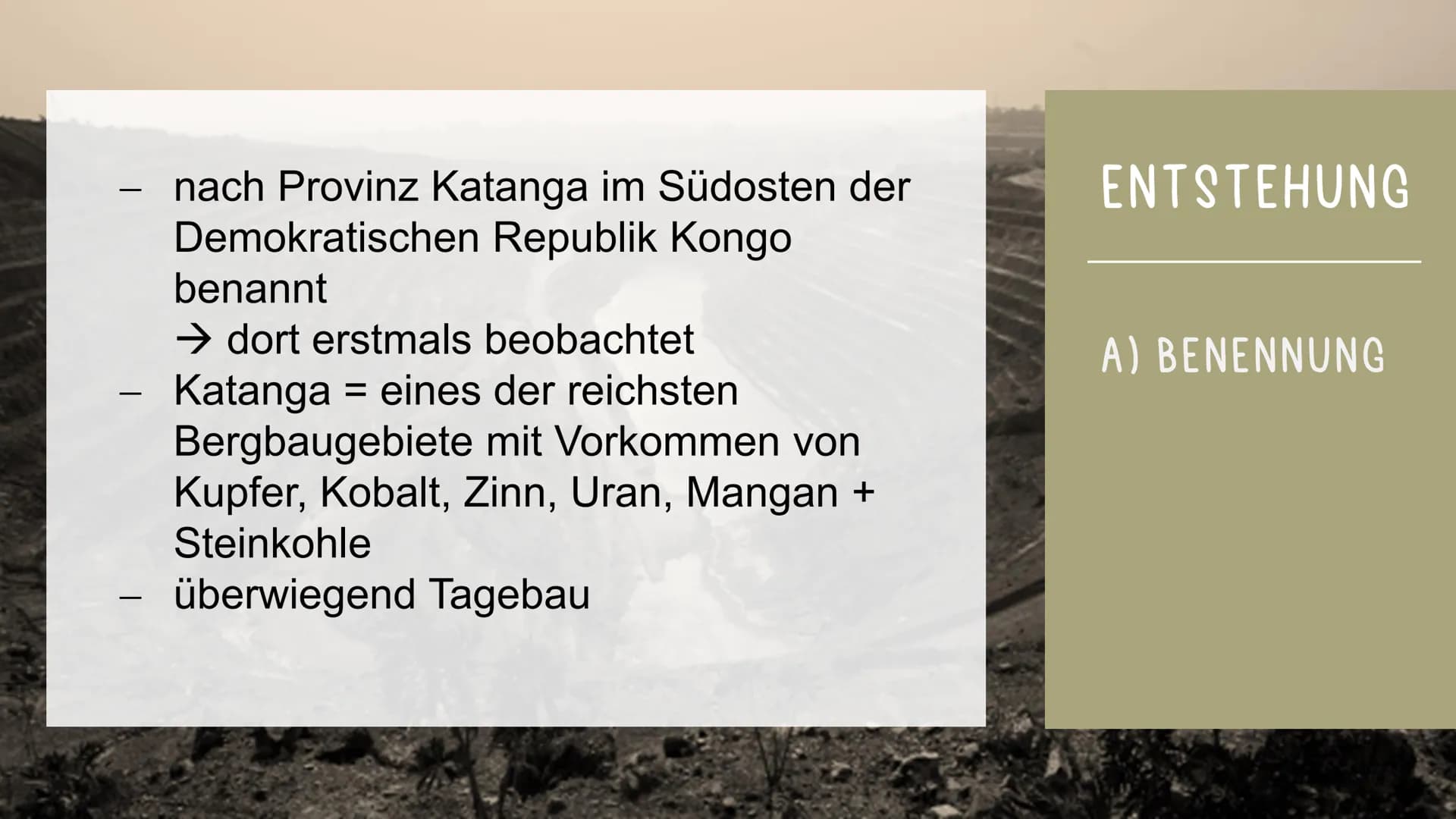 Syndrome des
Globalen Wandels
DAS KATANGA-SYNDROM GLIEDERUNG
1) Allgemein
a) Definition
b) nicht-
erneuerbare
Ressourcen
2) Entstehung
a) Be