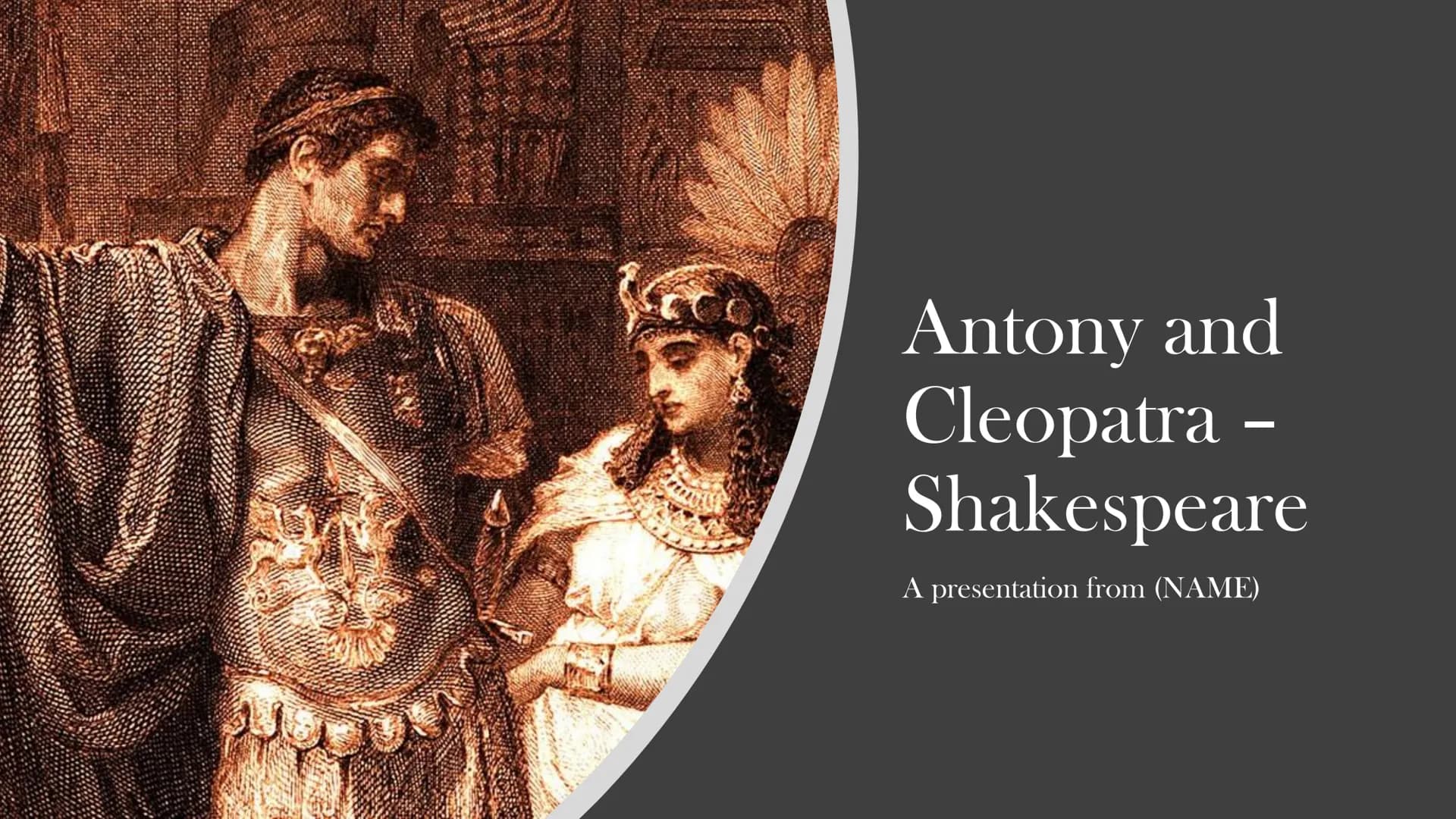 AID
Antony and
Cleopatra -
Shakespeare
A presentation from (NAME) Structure
1. Summary
2. Character Introductions
3. Interpretation
4. Histo