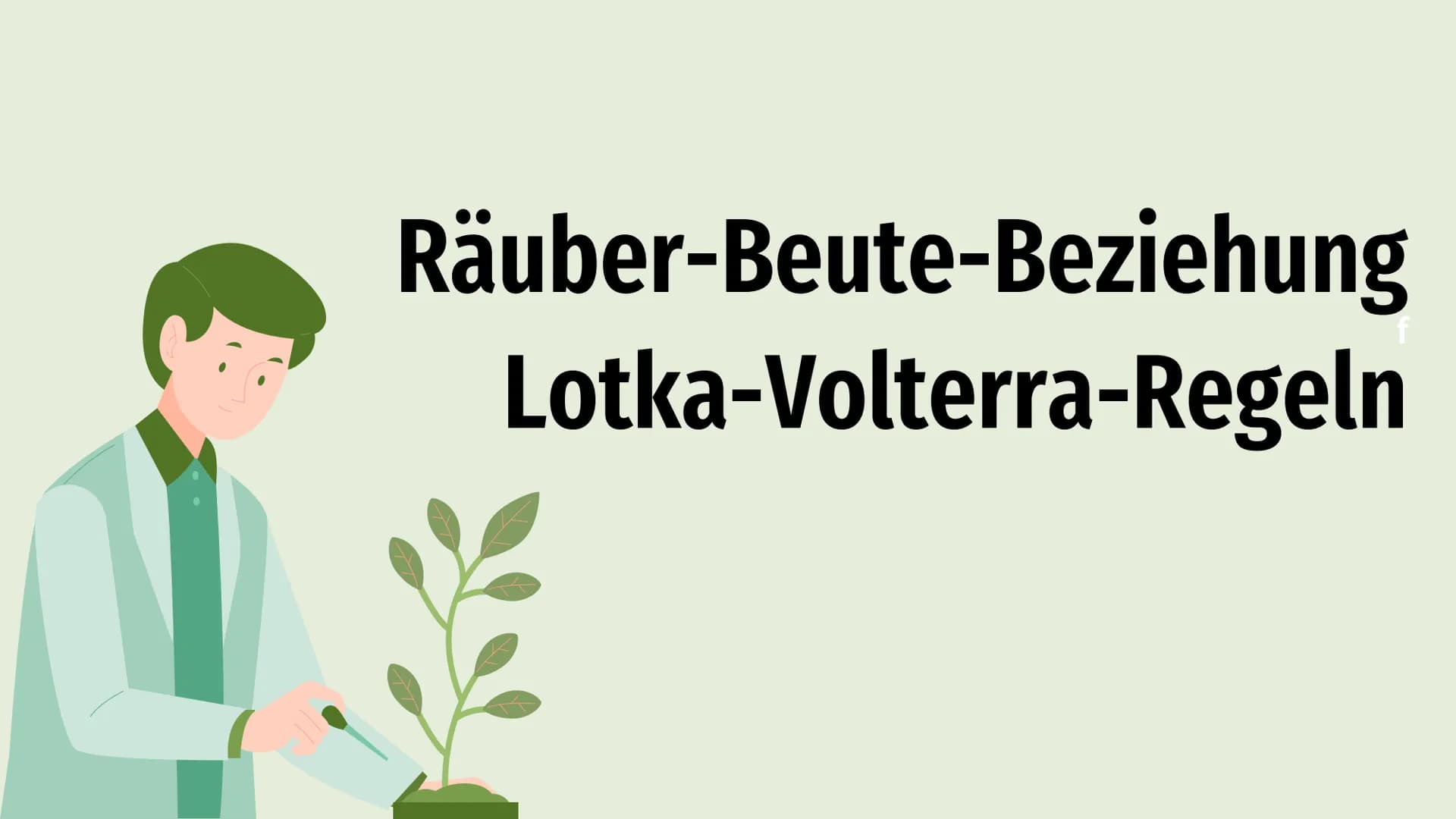 Räuber-Beute-Beziehung
Lotka-Volterra-Regeln Räuber - Beute - Beziehung
→
Definition
Räuber
Inhaltsverzeichnis
Beute
Populationsentwicklung
