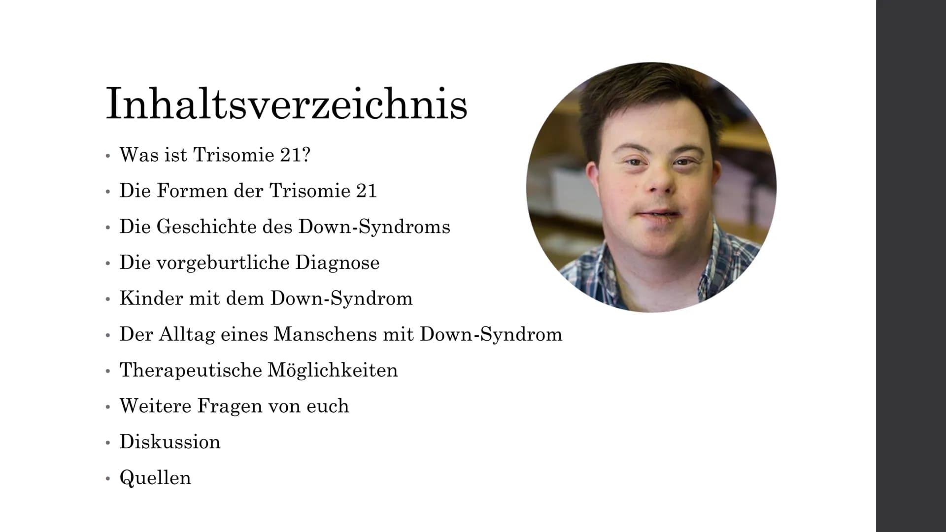 Trisomie 21
Von Elisabeth A. Inhaltsverzeichnis
Was ist Trisomie 21?
Die Formen der Trisomie 21
. Die Geschichte des Down-Syndroms
●
●
Die v