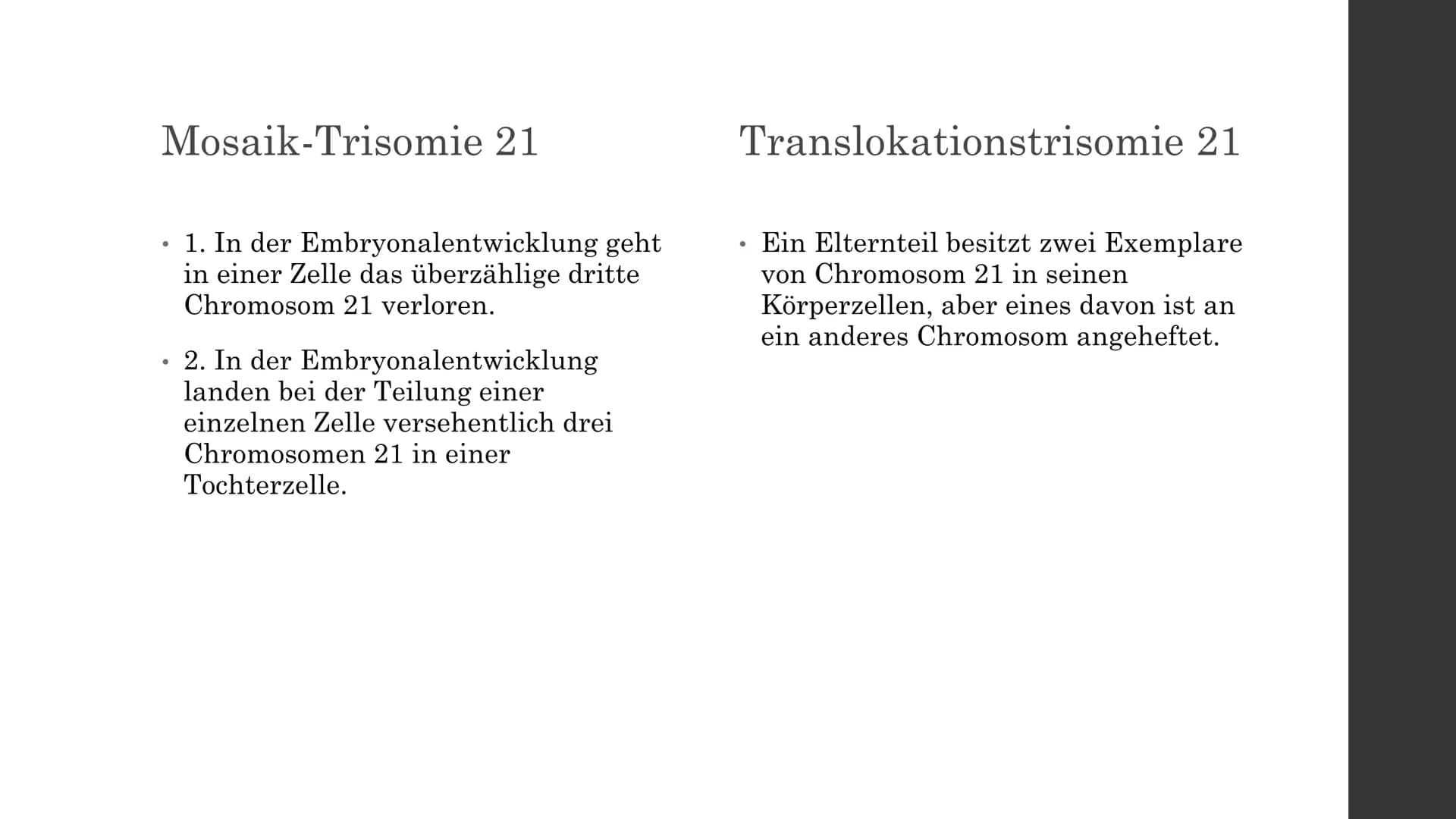 Trisomie 21
Von Elisabeth A. Inhaltsverzeichnis
Was ist Trisomie 21?
Die Formen der Trisomie 21
. Die Geschichte des Down-Syndroms
●
●
Die v