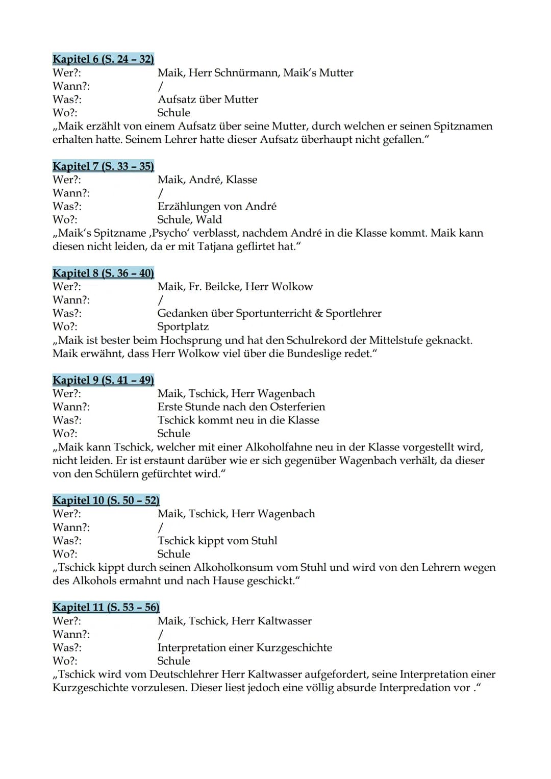 Kapitelzusammenfassungen
,,Tschick"
(Wolfgang Herrndorf)
Kapitel 1 (S. 7-11)
Wer?:
Wann?:
Was?:
Befragung, Maik verletzt
Wo?:
Autobahnpolize