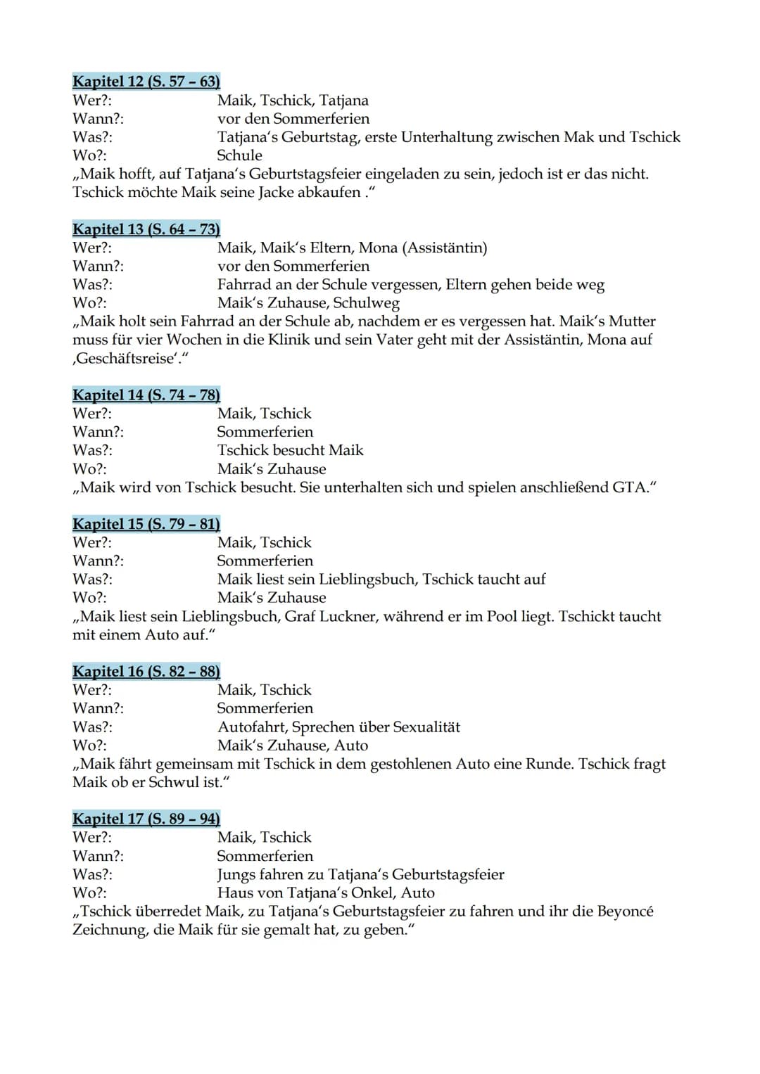 Kapitelzusammenfassungen
,,Tschick"
(Wolfgang Herrndorf)
Kapitel 1 (S. 7-11)
Wer?:
Wann?:
Was?:
Befragung, Maik verletzt
Wo?:
Autobahnpolize