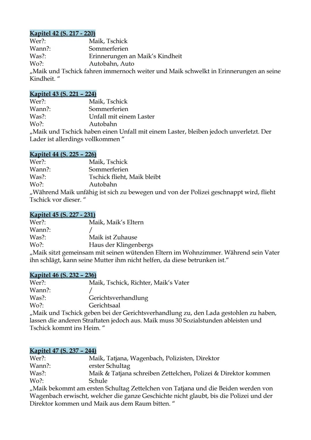 Kapitelzusammenfassungen
,,Tschick"
(Wolfgang Herrndorf)
Kapitel 1 (S. 7-11)
Wer?:
Wann?:
Was?:
Befragung, Maik verletzt
Wo?:
Autobahnpolize