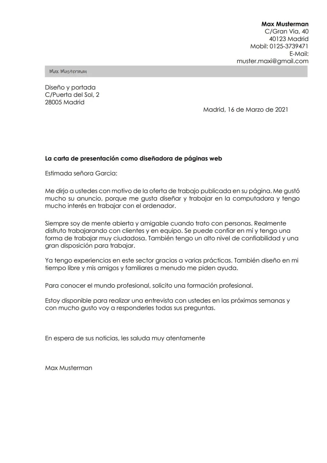 La carta de
presentación
Como diseñador de páginas web
Max Musterman
C/Gran Via, 40
40123 Madrid
Mobil: 0125-3739471 Max Musterman
Diseño y 