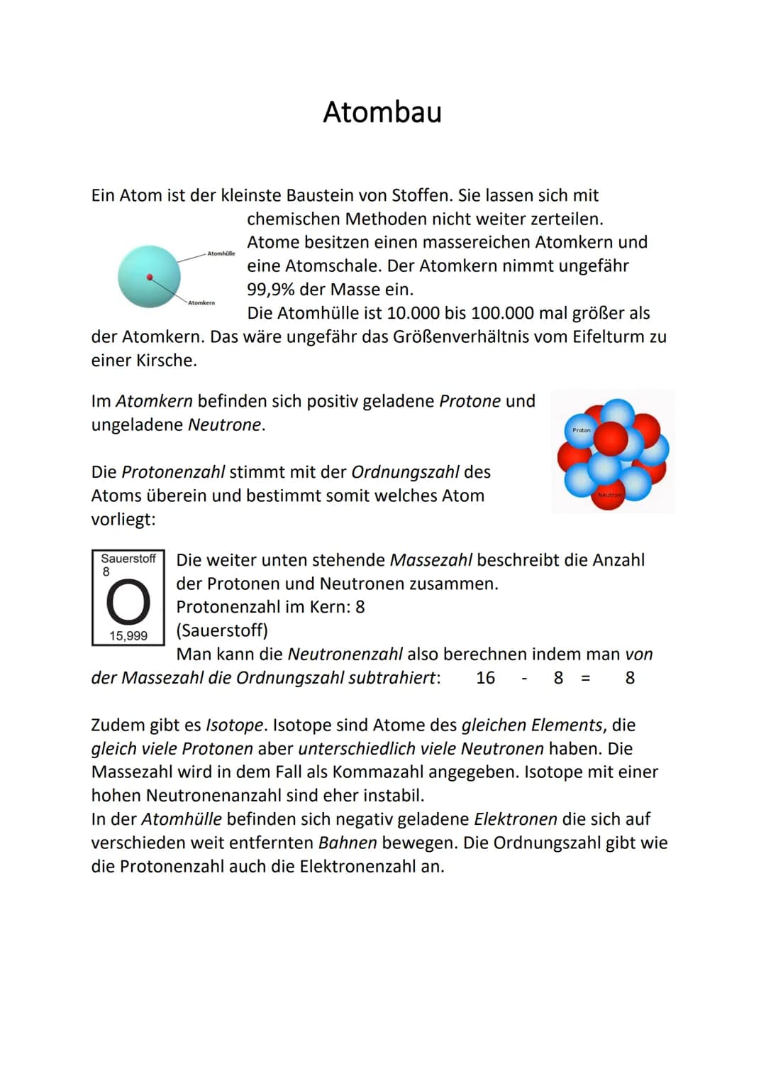 Ein Atom ist der kleinste Baustein von Stoffen. Sie lassen sich mit
chemischen Methoden nicht weiter zerteilen.
Atome besitzen einen massere