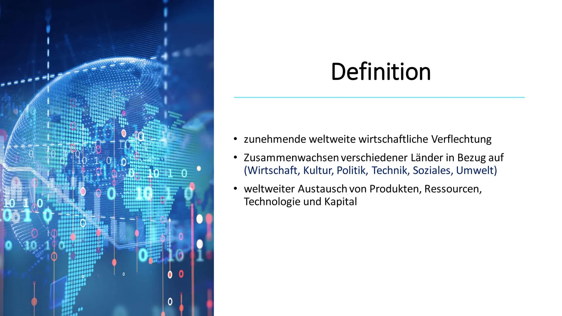 Globalisierung Inhalt
Definition
Sechs Dimensionen
Ursachen
Auswirkungen
Kritik
Fazit 10 10
0 10.19
0.0
0
0
10 10
0
10
0
0
Definition
zunehm