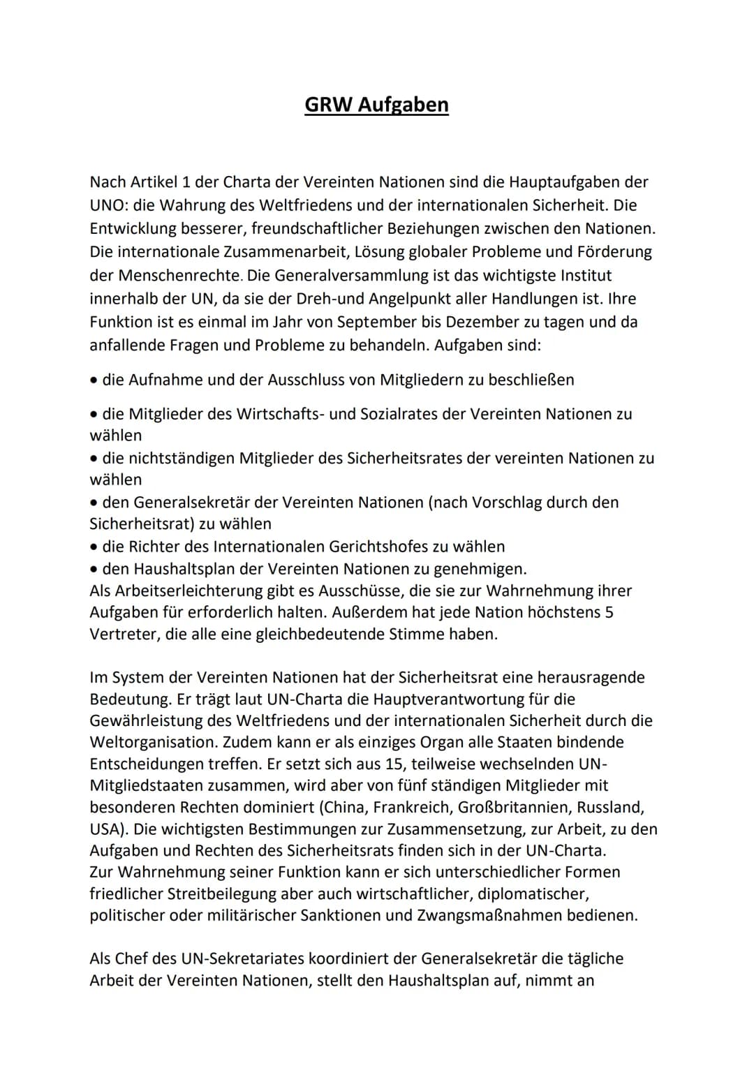 GRW Aufgaben
Nach Artikel 1 der Charta der Vereinten Nationen sind die Hauptaufgaben der
UNO: die Wahrung des Weltfriedens und der internati