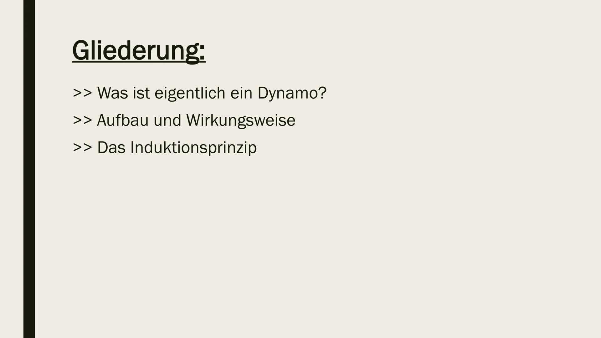FAHRRADDYNAMO Gliederung:
>> Was ist eigentlich ein Dynamo?
>> Aufbau und Wirkungsweise
>> Das Induktionsprinzip Was ist eigentlich ein Dyna