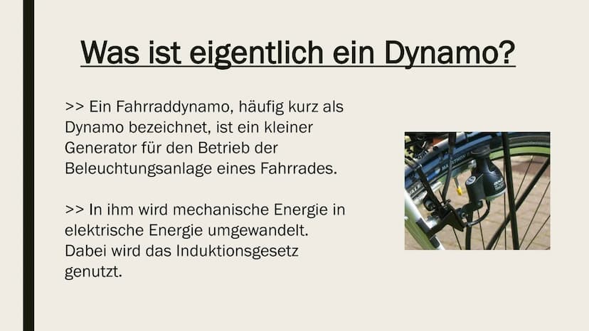 FAHRRADDYNAMO Gliederung:
>> Was ist eigentlich ein Dynamo?
>> Aufbau und Wirkungsweise
>> Das Induktionsprinzip Was ist eigentlich ein Dyna