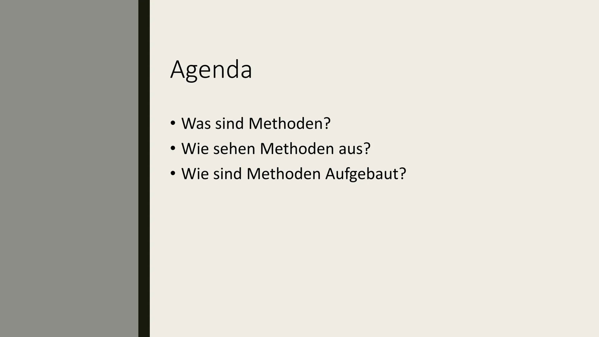 </>
Aufbau von
Methoden
Von EasyInformatics Agenda
●
●
●
Was sind Methoden?
Wie sehen Methoden aus?
Wie sind Methoden Aufgebaut? Was sind Me