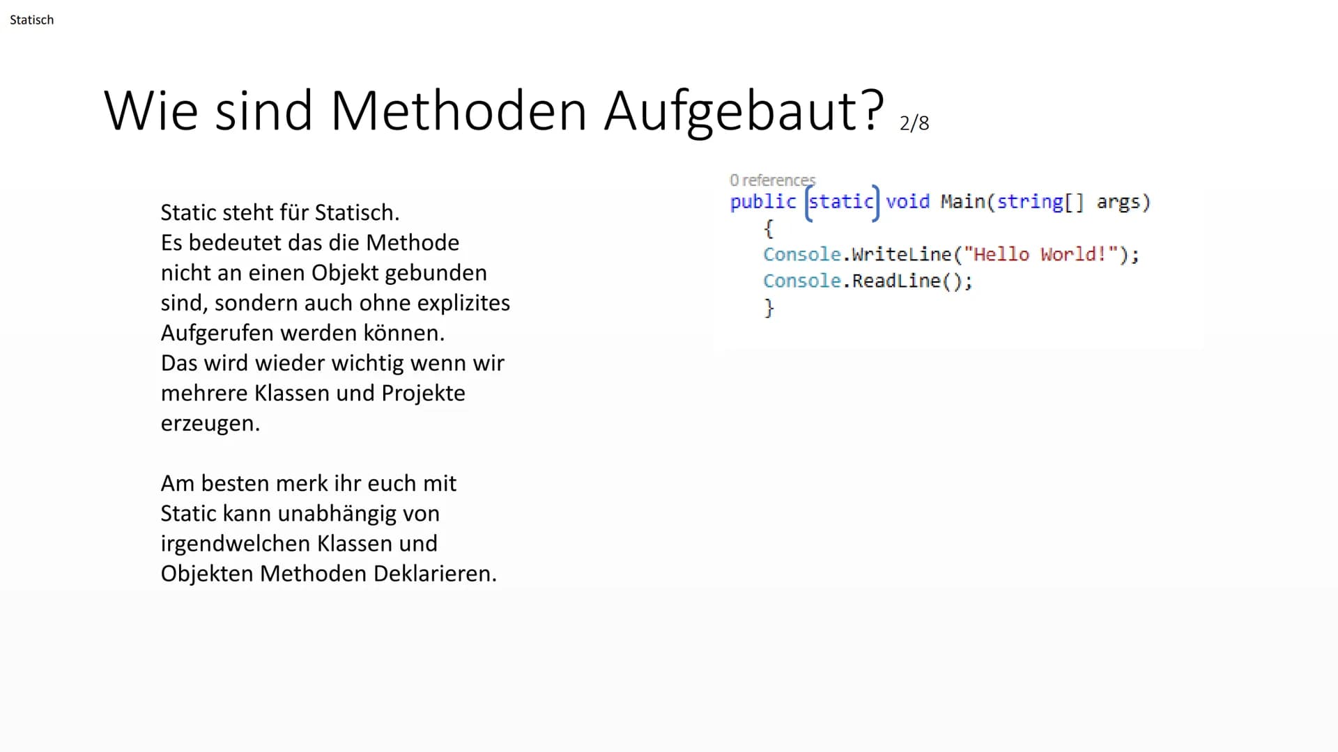 </>
Aufbau von
Methoden
Von EasyInformatics Agenda
●
●
●
Was sind Methoden?
Wie sehen Methoden aus?
Wie sind Methoden Aufgebaut? Was sind Me