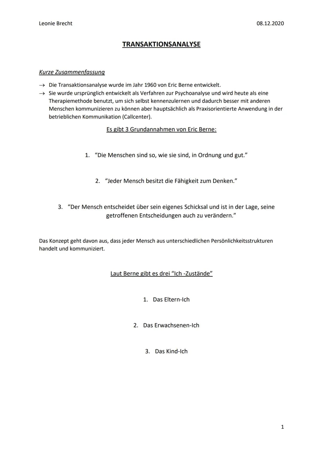 Leonie Brecht
TRANSAKTIONSANALYSE
Kurze Zusammenfassung
→ Die Transaktionsanalyse wurde im Jahr 1960 von Eric Berne entwickelt.
→ Sie wurde 