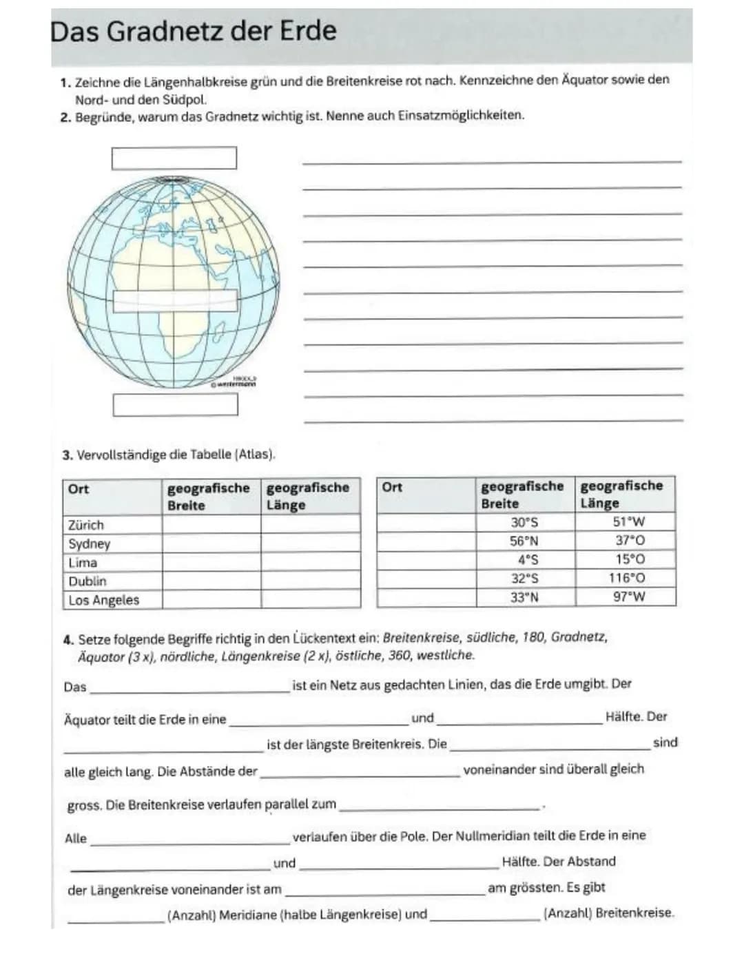GRADNETZ DER ERDE
Erdachse
Nordhalbkugel
Äquator
Südhalbkugel
Südpol
0°
20 N
LÄNGENKREISE
Es gibt 180 Längenkreise (360) Längengerade).
Sie 