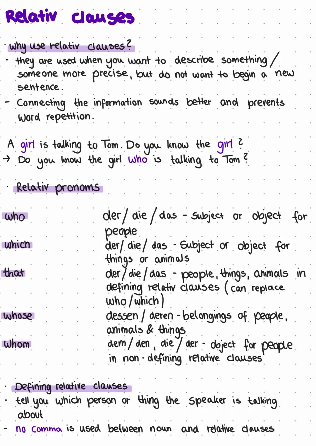 # Relativ Clauses

- why use relativ clauses?
- they are used when you want to describe something/
someone more precise, but do not want to 