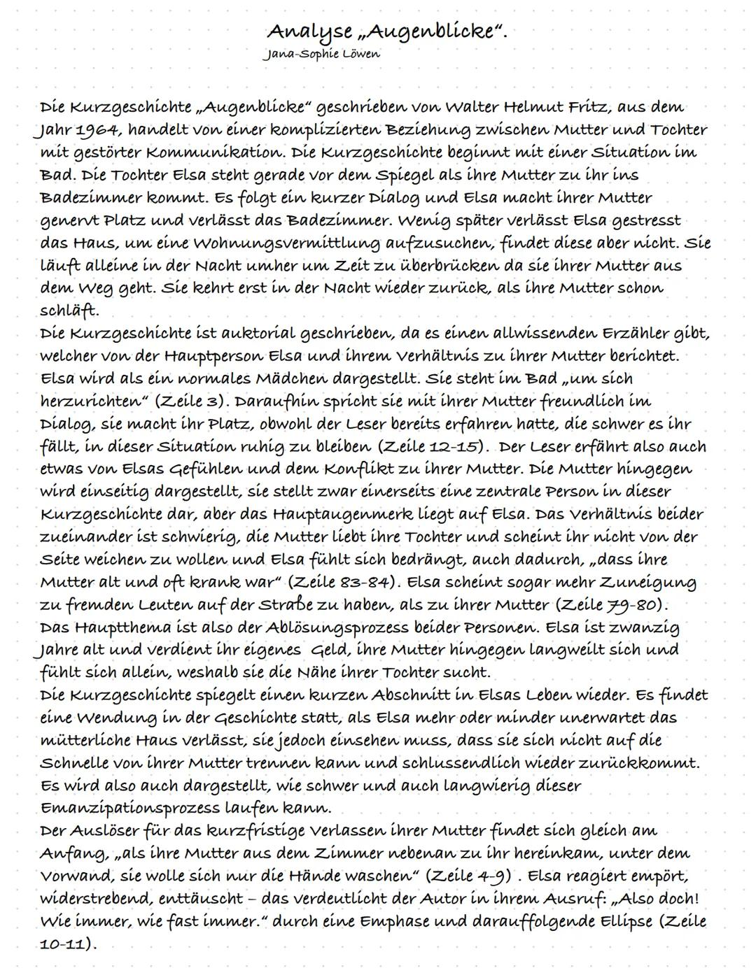 Analyse Augenblicke".
Jana-Sophie Löwen
Die Kurzgeschichte ,,Augenblicke" geschrieben von Walter Helmut Fritz, aus dem
Jahr 1964, handelt vo