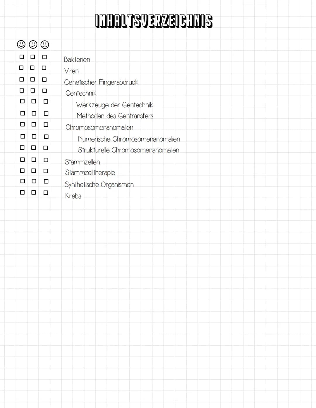 □□□ o o o
oooo
E
EO
oooooo
oooooo
00
00000000
o o o o o o
oooooooo
oooo o o o o
0
INHALTSVERZEICHNIS
Chromosomen Aufbau
Zellzyklus
Mitose
Me