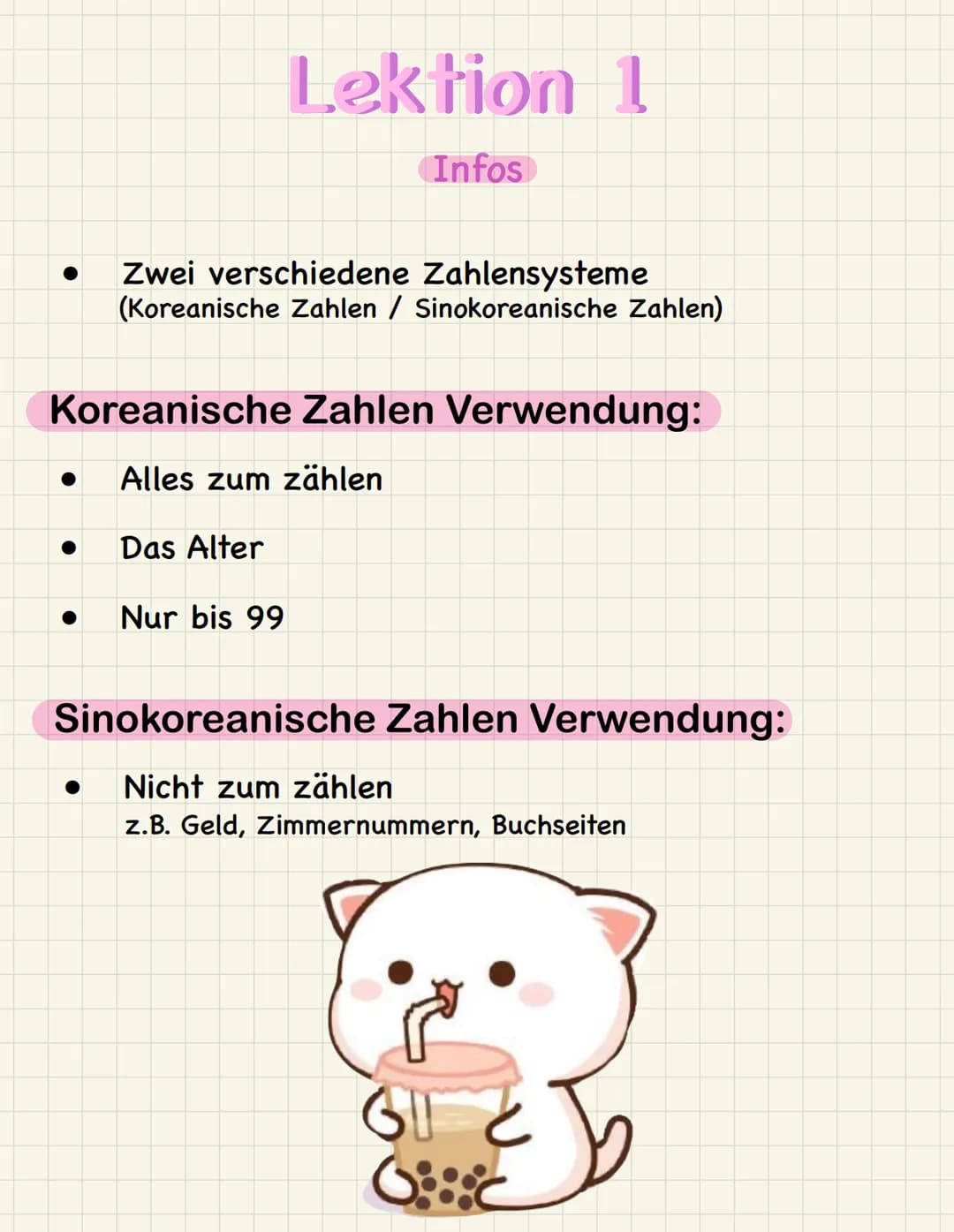Zahlen
숫자 ●
Koreanische Zahlen Verwendung:
Alles zum zählen
Das Alter
●
Lektion 1
Infos
Zwei verschiedene Zahlensysteme
(Koreanische Zahlen 