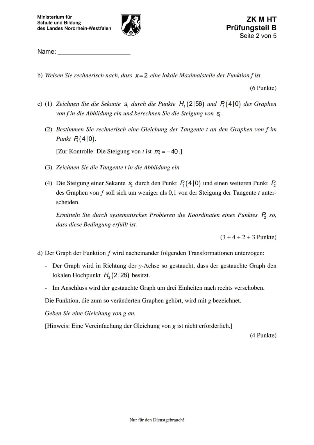 Ministerium für
Schule und Bildung
des Landes Nordrhein-Westfalen
Name:
13
Zentrale Klausur am Ende der Einführungsphase
2018
Mathematik
Prü