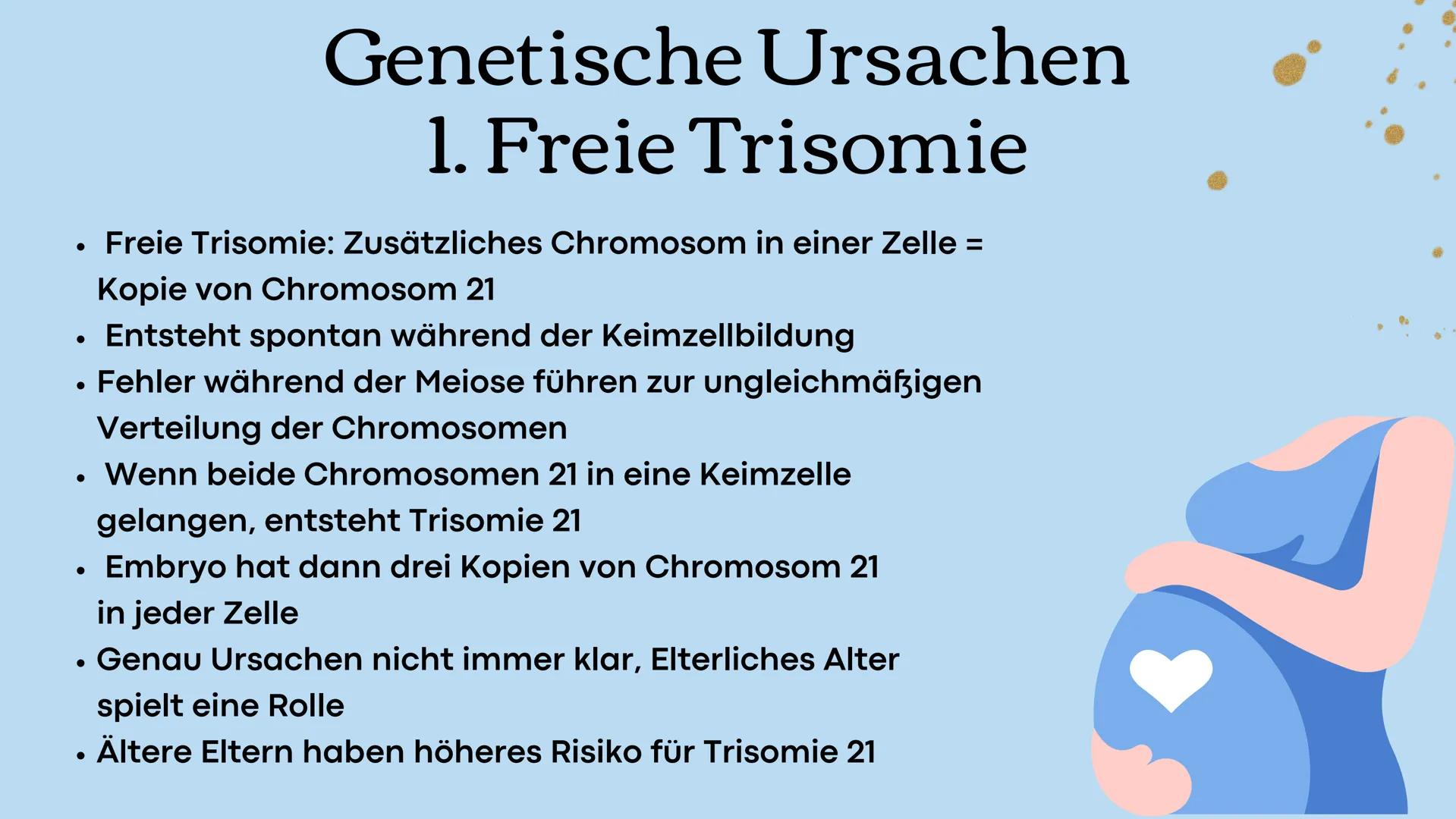 # Trisomie 21

Präsentation zum Thema Down-
Syndrom # Gliederung

1. Beschreibung Trisomie 21
2. Genetische Ursachen
3. Risikofaktoren
4. vo