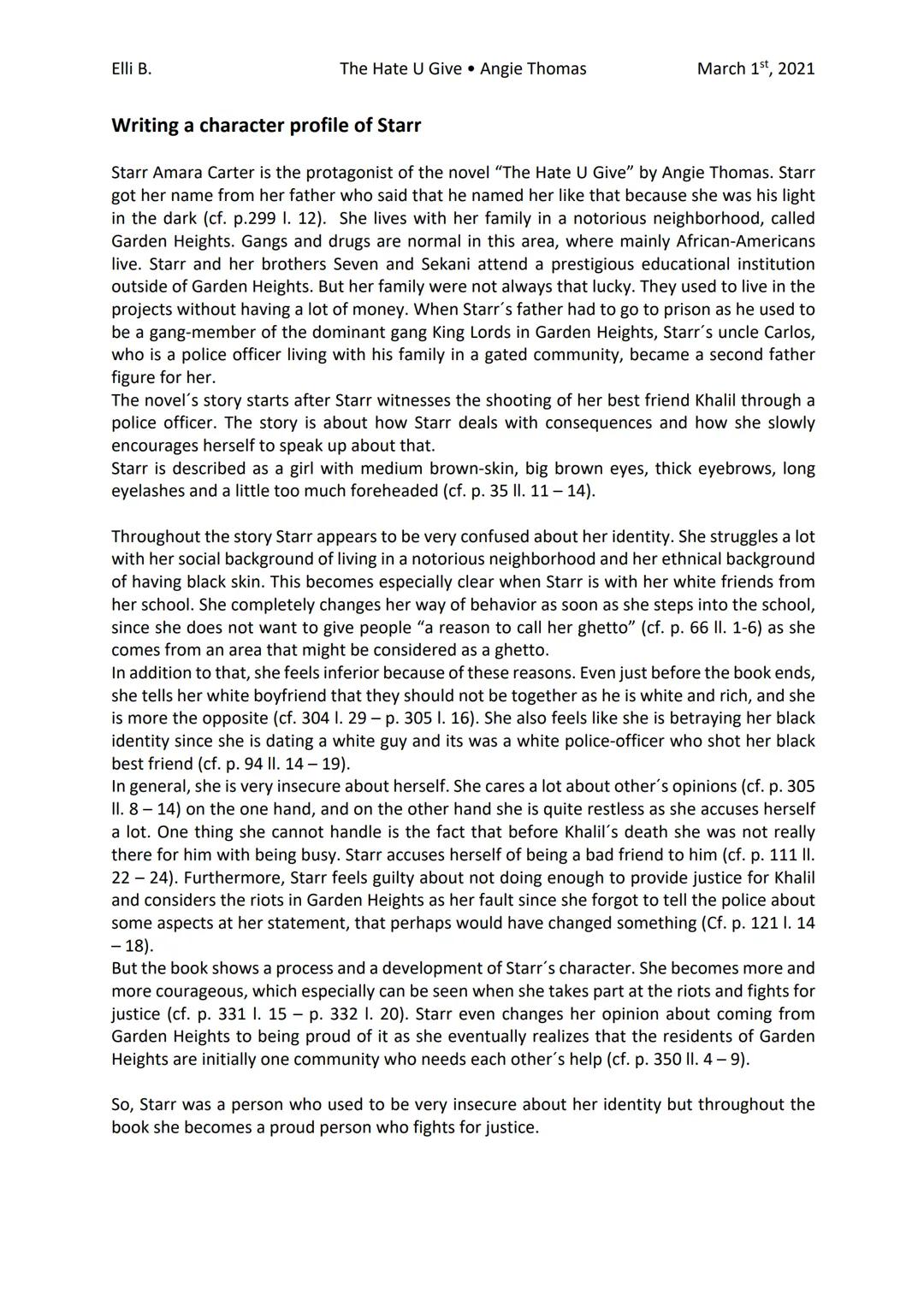 Elli B.
The Hate U Give Angie Thomas
March 1st, 2021
Writing a character profile of Starr
Starr Amara Carter is the protagonist of the novel