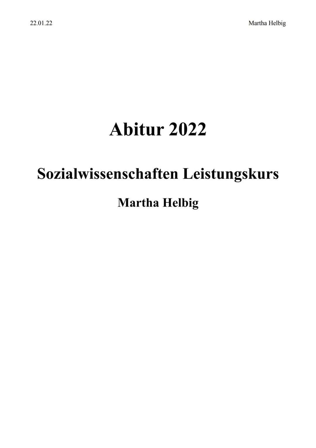 22.01.22
Abitur 2022
Martha Helbig
Sozialwissenschaften Leistungskurs
Martha Helbig 22.01.22
Abitur Vorbereitung - Sozialwissenschaften LK
1