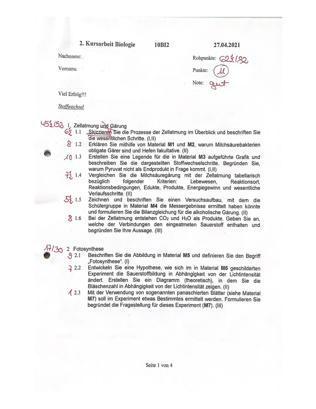 2. Kursarbeit Biologie
Nachname:
Vorname
Viel Erfolg!!!
Stoffwechsel
4521522
731.4
5 1.5
Zellatmung und Gärung
1.1
Skizzieren Sie die Prozes