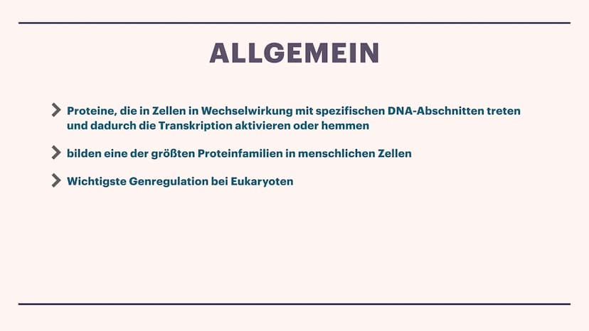 Genregulation bei Eukaryoten
TRANSKRIPTIONS
FAKTOREN
Lisa und Mia ALLGEMEIN
Proteine, die in Zellen in Wechselwirkung mit spezifischen DNA-A
