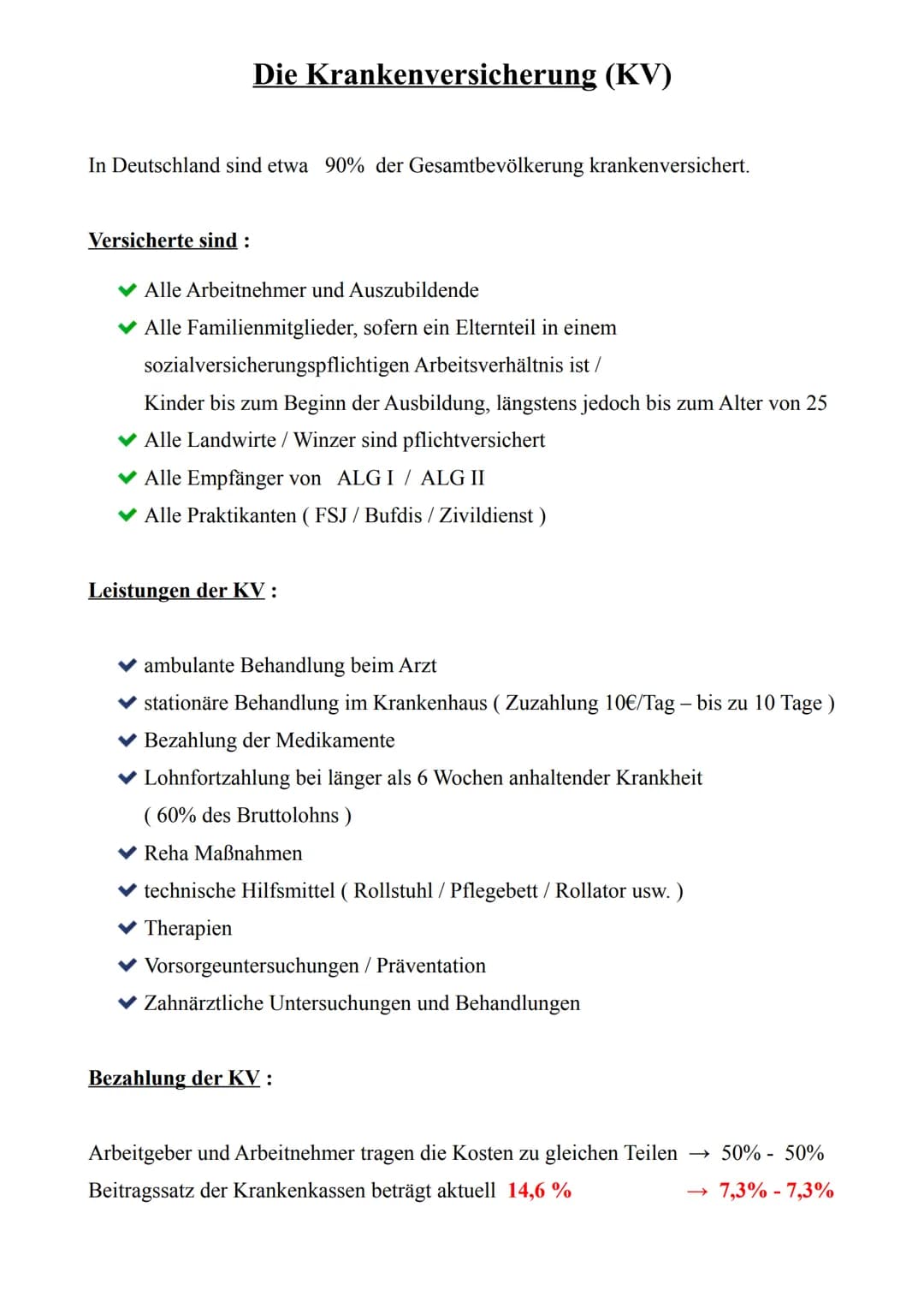 Die Krankenversicherung (KV)
In Deutschland sind etwa 90% der Gesamtbevölkerung krankenversichert.
Versicherte sind:
Alle Arbeitnehmer und A