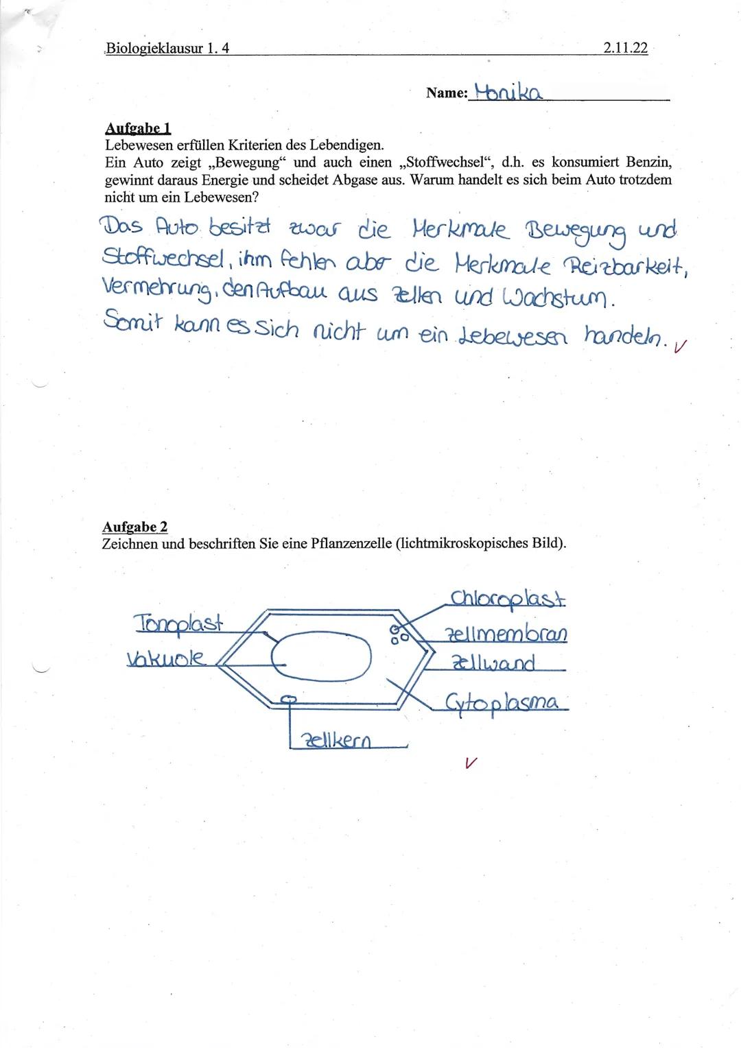Biologieklausur 1. 4
Aufgabe 1
Lebewesen erfüllen Kriterien des Lebendigen.
Ein Auto zeigt ,,Bewegung" und auch einen ,,Stoffwechsel", d.h. 