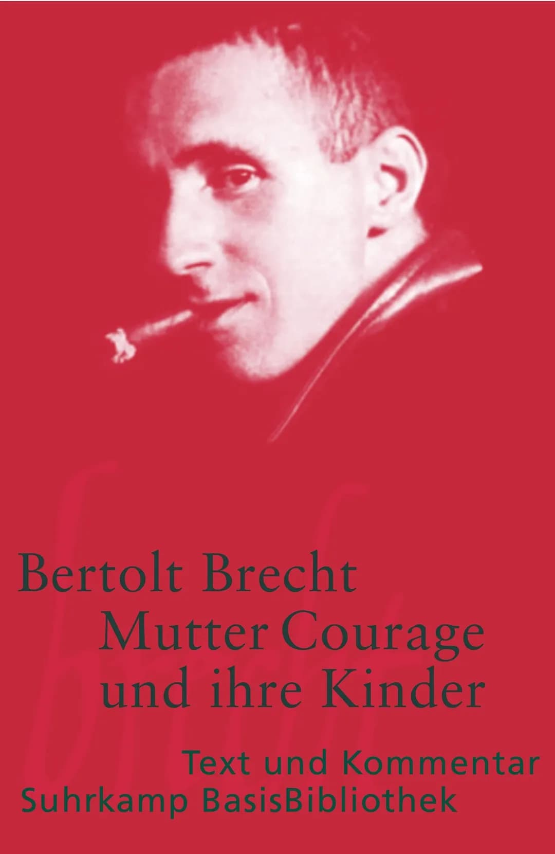 3
Bertolt Brecht
Mutter Courage
und ihre Kinder
Text und Kommentar
Suhrkamp BasisBibliothek Mutter Courage und ihre Kinder
Veröffentlichung: