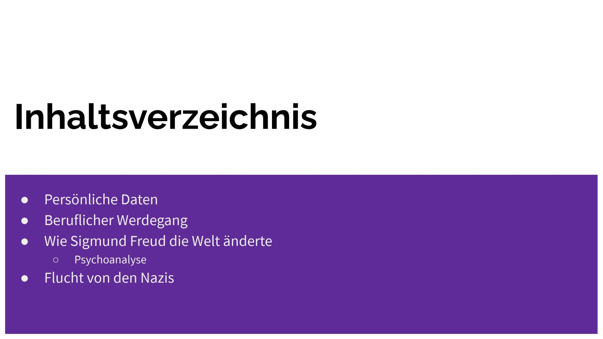 Sigmund Freud Inhaltsverzeichnis
Persönliche Daten
Beruflicher Werdegang
Wie Sigmund Freud die Welt änderte
Psychoanalyse
Flucht von den Naz