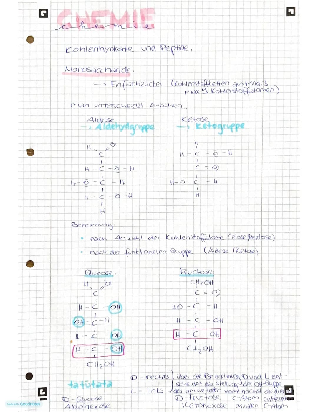 L
Made with Goodnotes
Kohlen
hydrate
& Peptide
- Monosaccharide
-Kohlenstoffatome mit Chiralitätszentren
-Fischer - Projection, Haworth - Pr