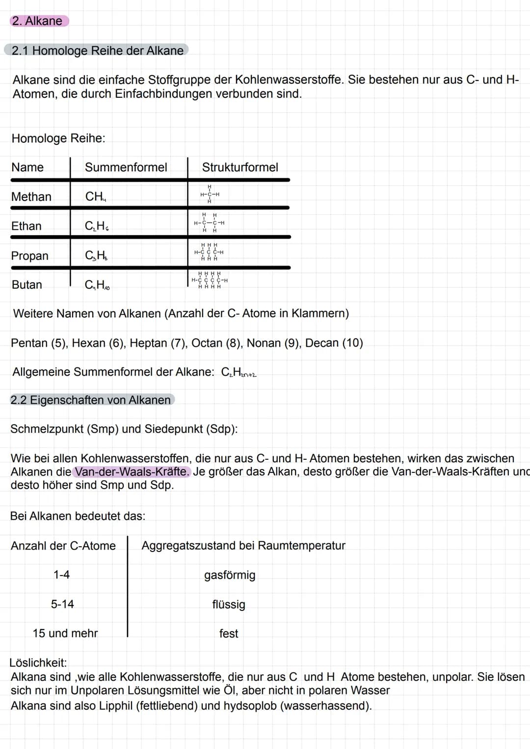 2. Alkane
2.1 Homologe Reihe der Alkane
Alkane sind die einfache Stoffgruppe der Kohlenwasserstoffe. Sie bestehen nur aus C- und H-
Atomen, 