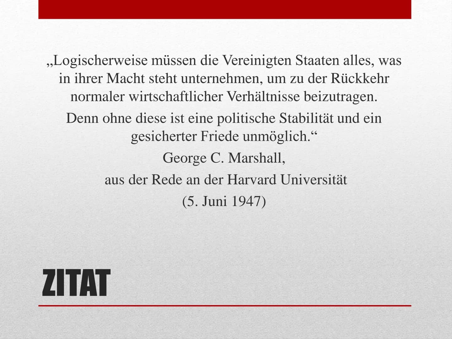 ,,Logischerweise müssen die Vereinigten Staaten alles, was
in ihrer Macht steht unternehmen, um zu der Rückkehr
normaler wirtschaftlicher Ve