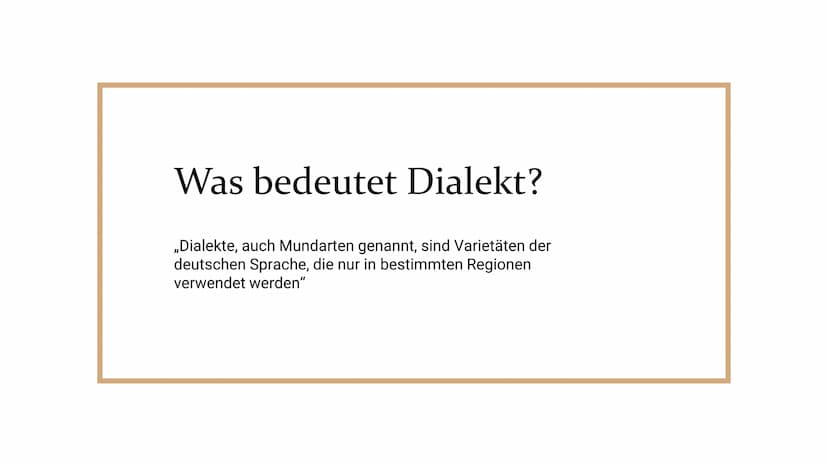 Deutsche Dialekte Was bedeutet Dialekt?
„Dialekte, auch Mundarten genannt, sind Varietäten der
deutschen Sprache, die nur in bestimmten Regi