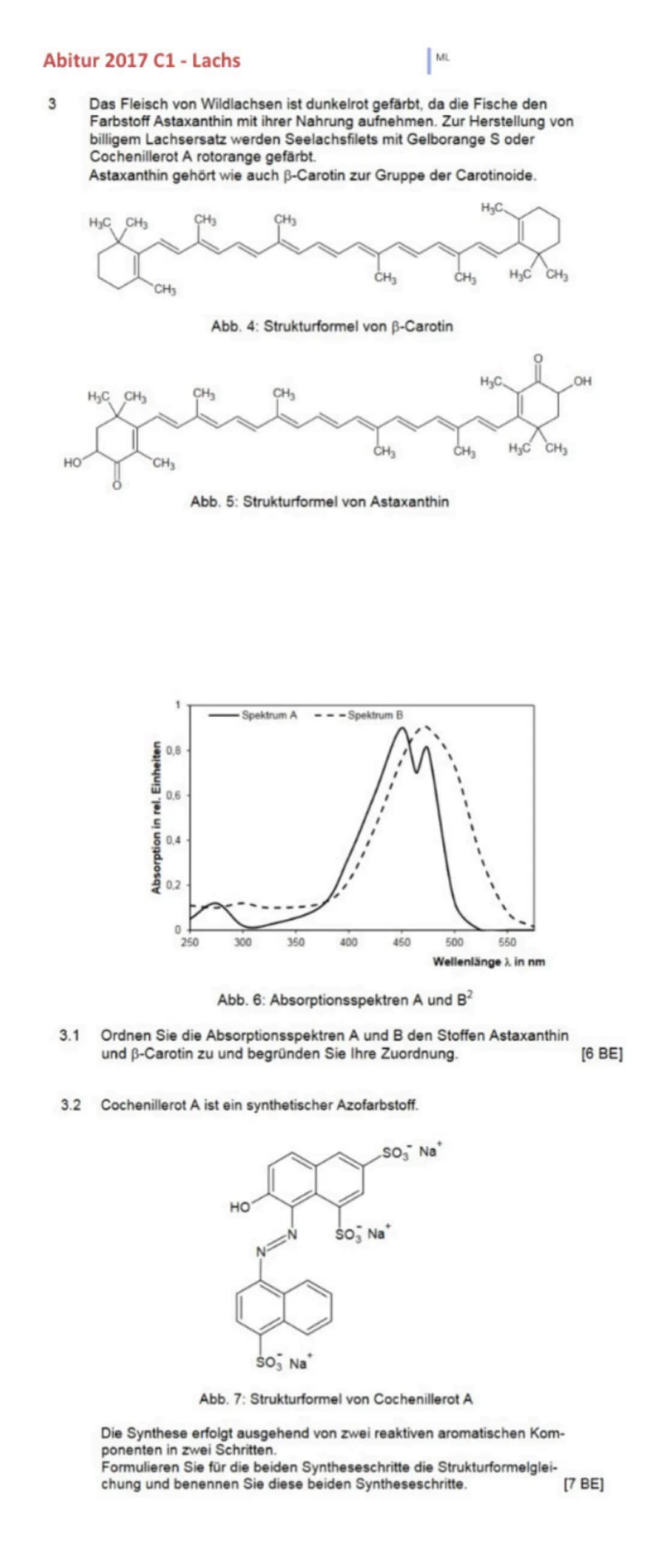 Abitur 2017 C1 - Lachs
Das Fleisch von Wildlachsen ist dunkelrot gefärbt, da die Fische den
Farbstoff Astaxanthin mit ihrer Nahrung aufnehme