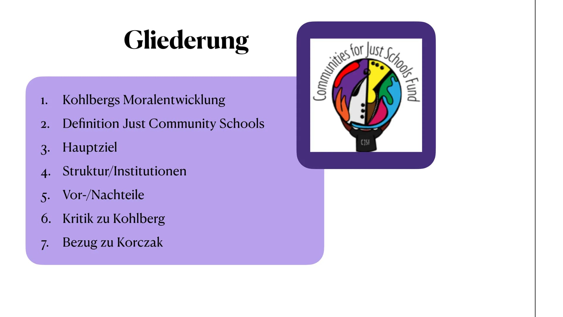 81-
Just Community Schools
nach Kohlberg
Eine Präsentation von Marie Reinhold Gliederung
1. Kohlbergs Moralentwicklung
2. Definition Just Co