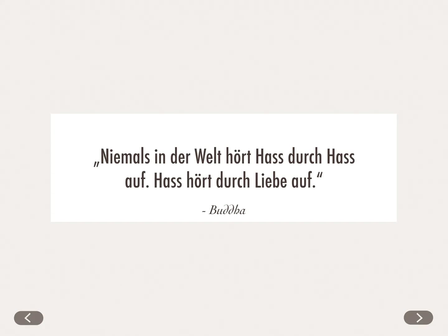 <
Niemals in der Welt hört Hass durch Hass
auf. Hass hört durch Liebe auf."
- Виддһа <
DER BUDDHISMUS
https://de.cleanpng.com/png-z4y7by/dow