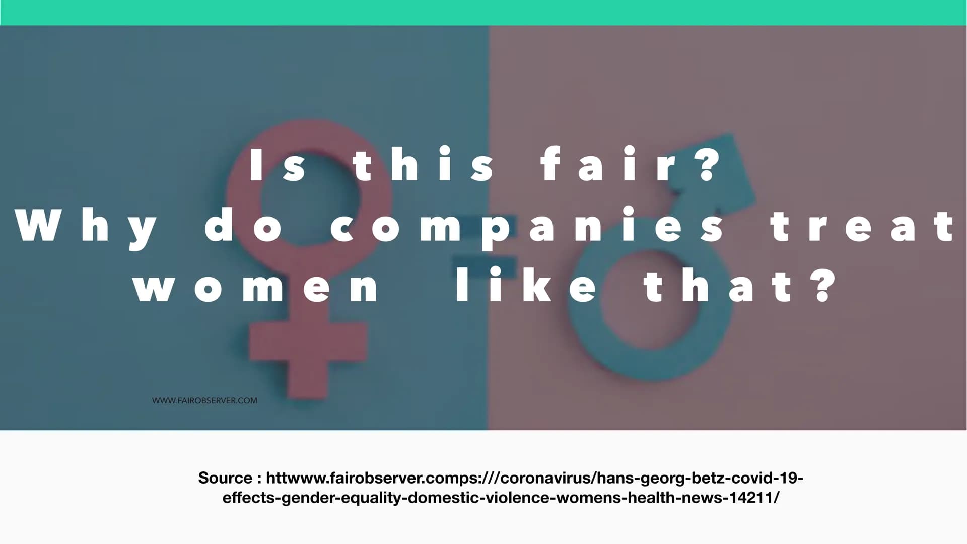 Gender
n
equality
+
DURING COVID-19 IN
2020 -
Women become collateral damage in COVID-19 Pandemic
COVID- 19 set back the advancement of wome