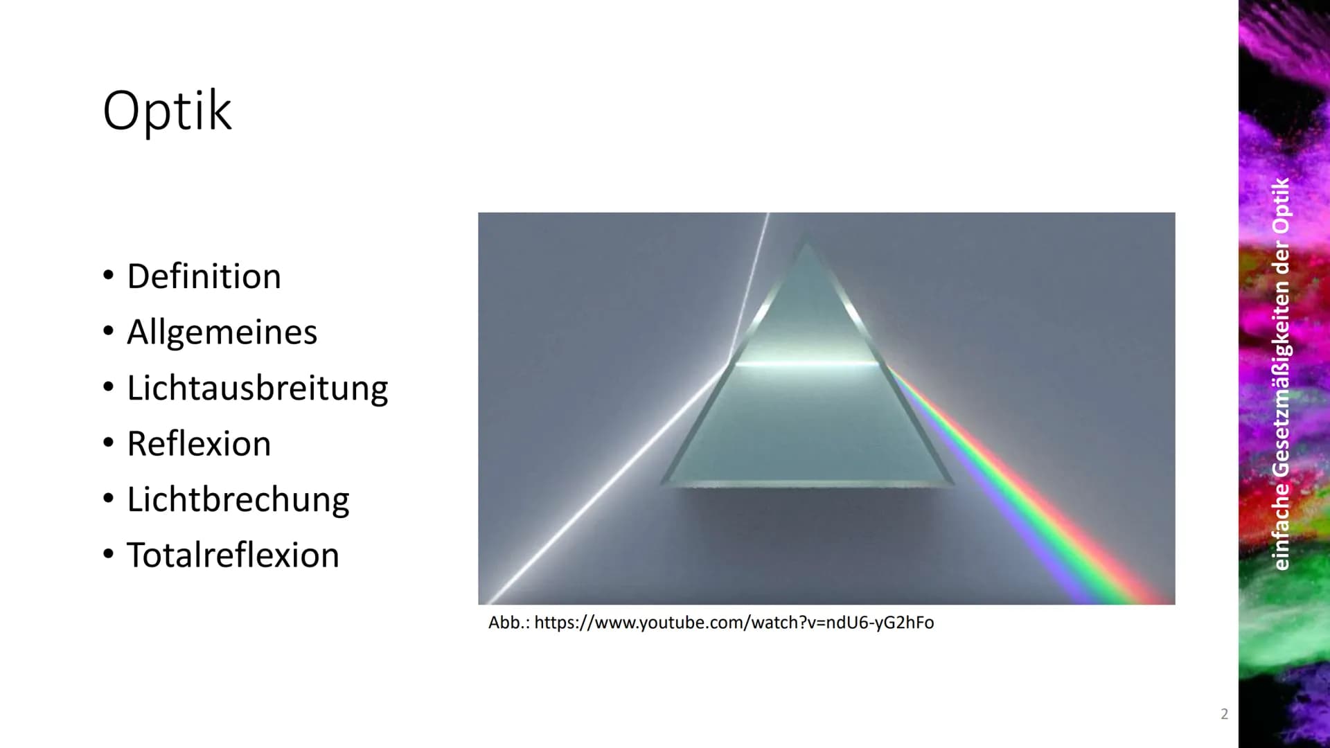 einfache Gesetzmäßigkeiten der Optik
im Fach
betreuende Lehrkraft
Schüler
1. Definition
besagt, dass sich Licht
geradlinig ausbreitet. Sie
e