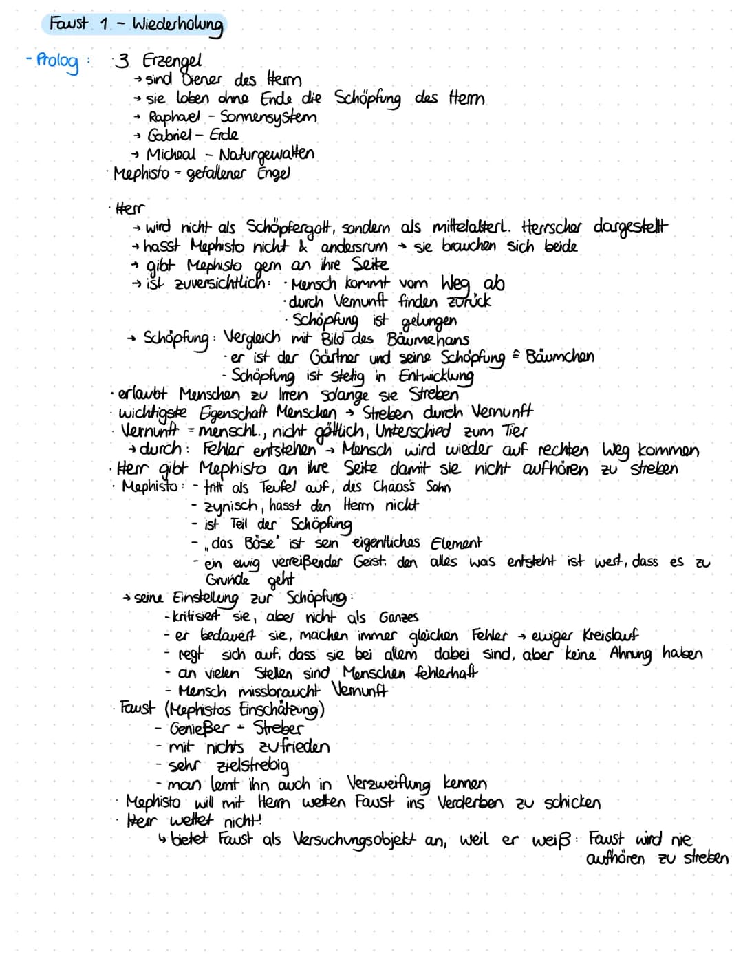 Faust 1 - Wiederholung
- Prolog: :3 Erzengel.
→ sind Siener des Herm
→sie loben ohne Ende die Schöpfung des Herm
Raphael - Sonnensystem.
→ G