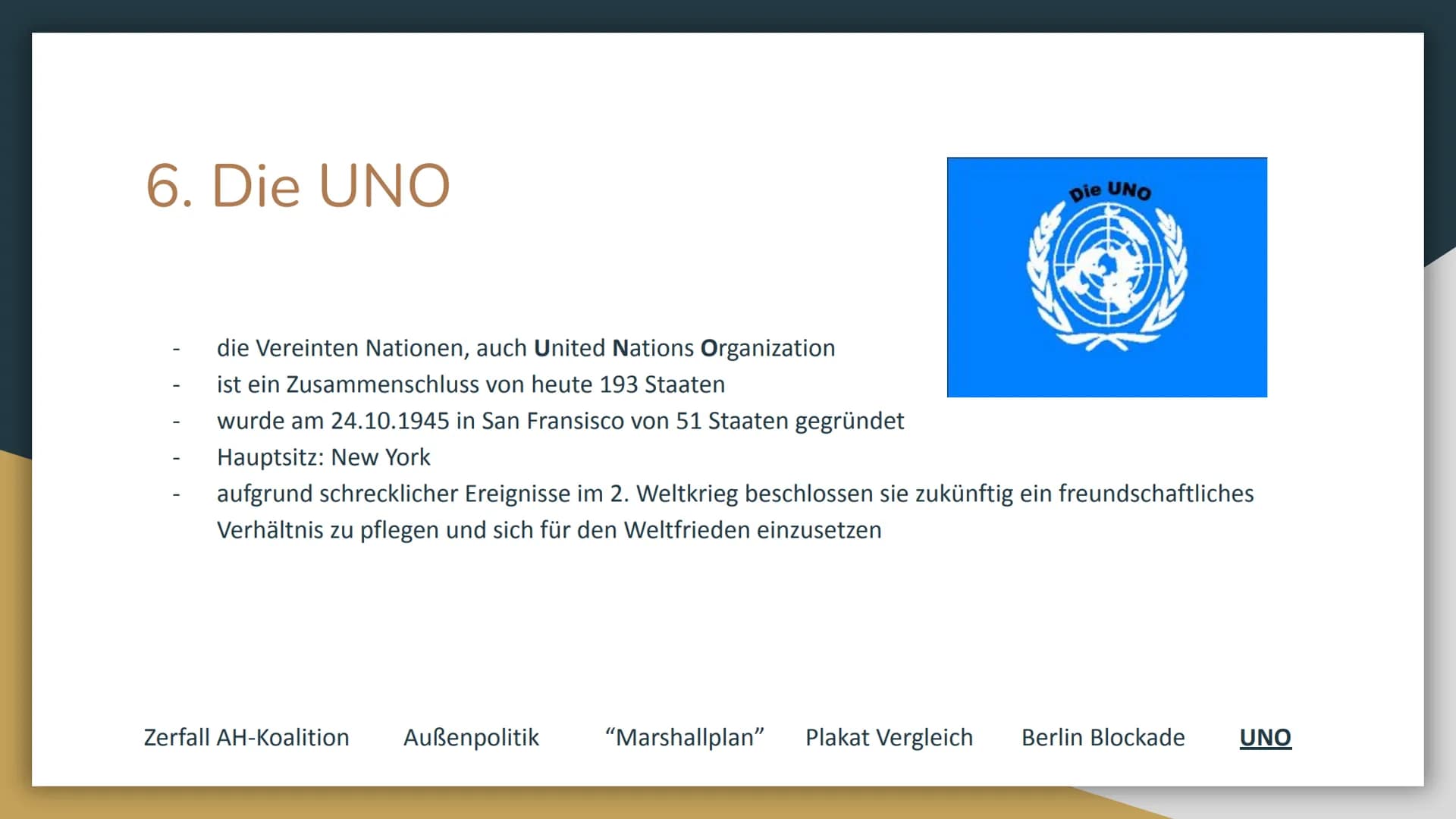 Zerfall der Anti-Hitler-
Koalition und Gründung
der UNO Inhalt:
1.
2.
3.
4.
5.
6.
Zerfall der Anti-Hitler-Koalition und die Gründe
Ziele und